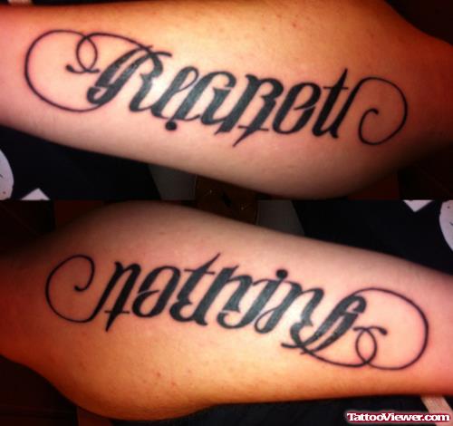 Regret Nothing Ambigram Tattoos On Arm