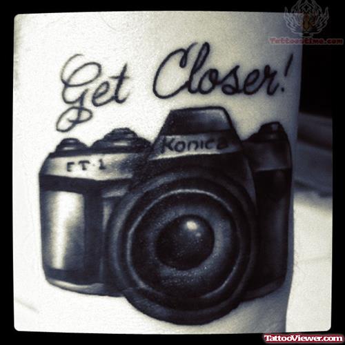 Get Closer Camera Tattoo