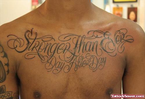 Stronger Than Ever Day After Day - Lettering Chest Tattoo