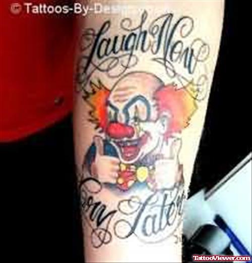 Laugh Now Clown Tattoo On Arm