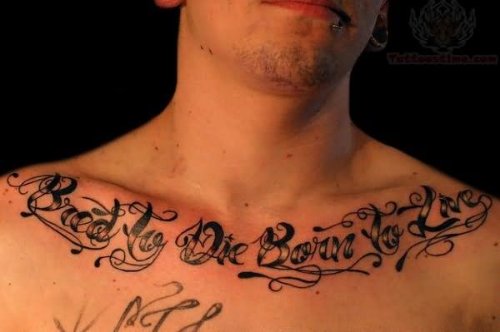 Bred To die Born To Live Collarbone Tattoo