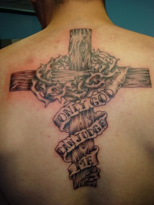 Only God Can Judge Me Cross Tattoo On Man Back Body