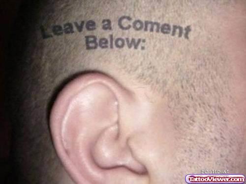 Leave A Comment Below Left Ear Tattoo
