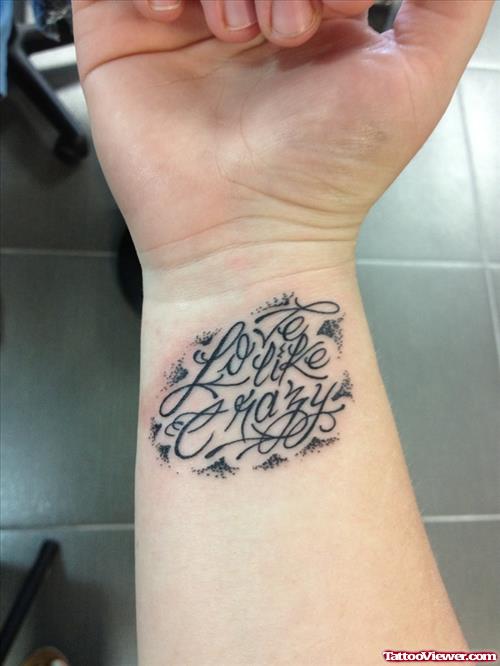 Love Like Crazy Extreme Wrist Tattoo