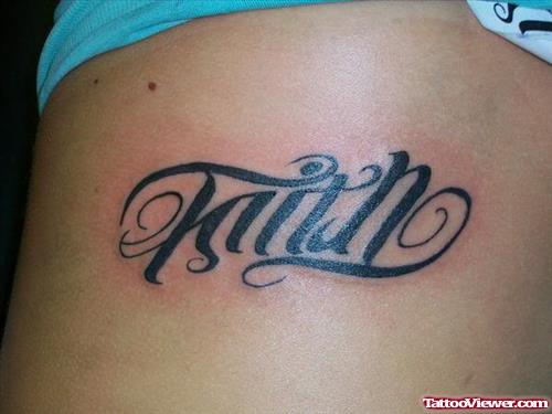 Black Ink Stylish Faith Tattoo On Side Rib