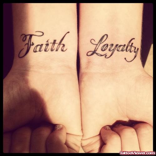 Loyalty and Faith Tattoos On Wrists