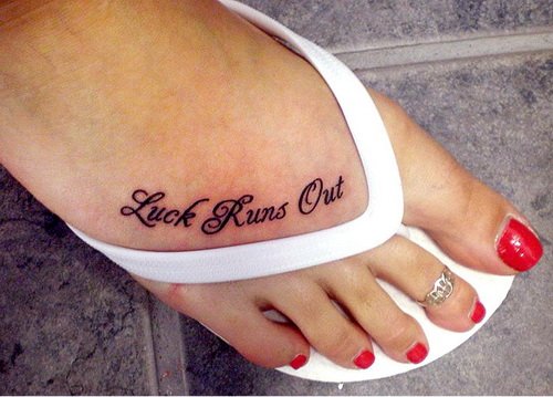 Luck Runs Out Foot Tattoo