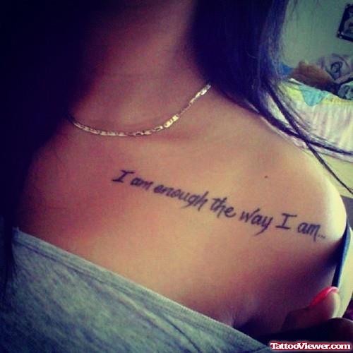 I Am Enough The Way I Am Feminine Tattoo On Collarbone