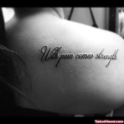 With Pain Comes Strength Feminine Tattoo on Back Shoulder