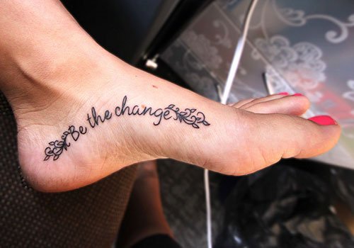 Be The Change Feminine Tattoo On Foot