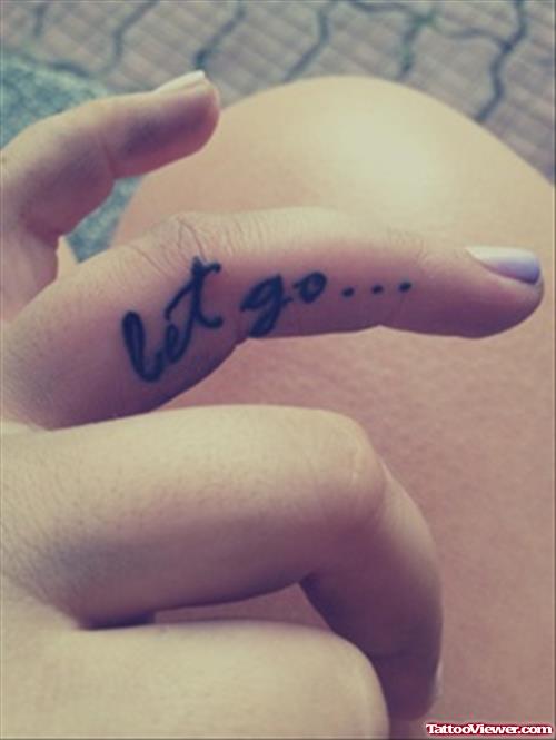 Let Go Finger Tattoo For Girls