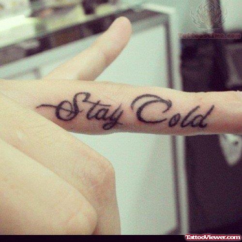 Stay Cold Tattoo on Finger