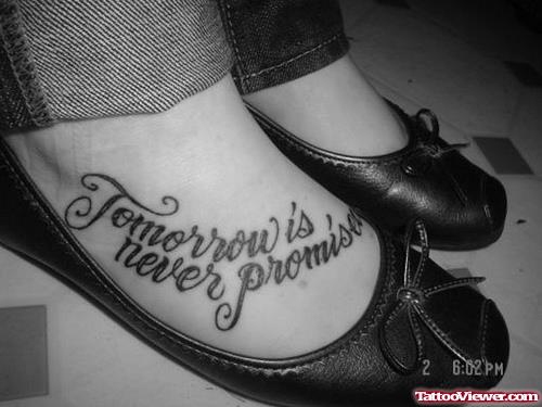 Tomorrow Is Never Promise Foot Tattoo