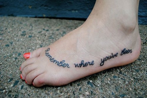 Remember Where YouвЂ™ve Been - Foot Tattoo