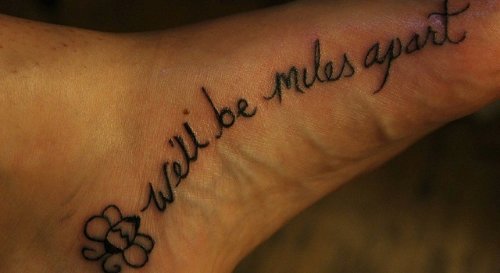 weвЂ™ll Be Miles Apart Foot Tattoo
