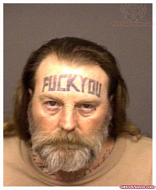 Fuck You Tattoo On Old Man Forehead