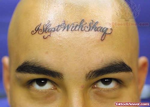 I Slept With Shag Tattoo On Forehead