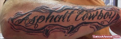 Asphalt Cowboy - Lettering Tattoo On Right Arm