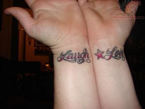 Laugh And Love Tattoos on Wrists