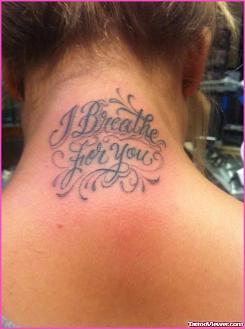 I Breathe For You Back Neck Tattoo