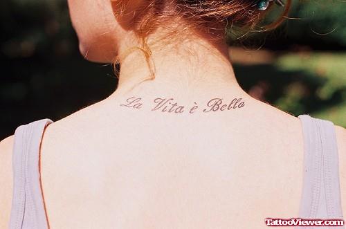 La Vita E Bella Back Neck Tattoo