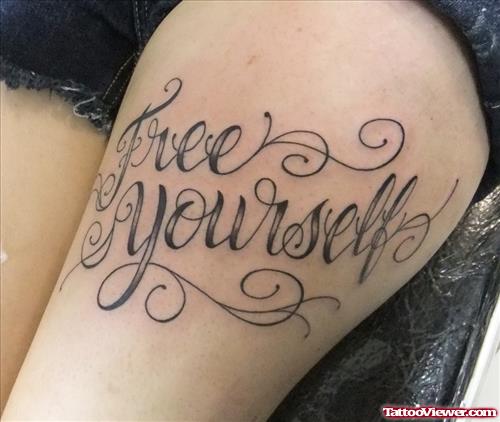 Free Yourself Thigh Tattoo