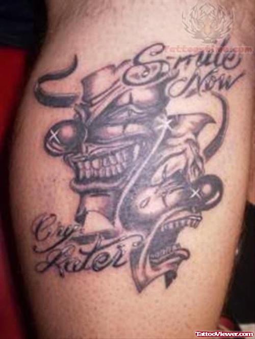 Smile Now - Cry Later Tattoo Picture