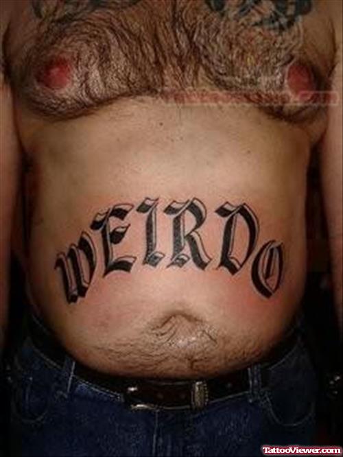 Weirdo - Words Tattoo On Stomach