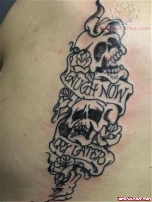 Laugh Now Cry Later - Skull with Wording Tattoo