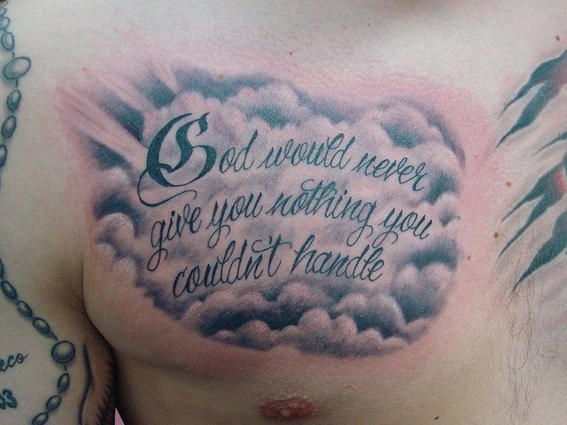 God Would Never Give You Nothing You CouldnвЂ™t Handle Chest Tattoo