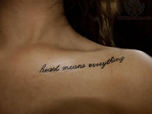 Heart Means Everything Collarbone Tattoo