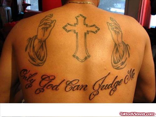 Only God Can Judge Me - Cross And Grey Ink Hands Tattoo On Upperback