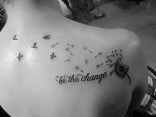 Be The Change Dandelion Flower Tattoo With Quote On Back