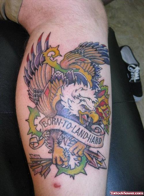 Colored Eagle With Born To Land Hard Tattoo On Leg