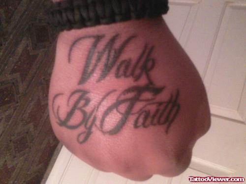 Walk By Faith Tattoo On Hand
