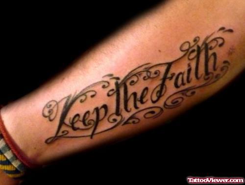 Keep The Faith Tattoo On Right Forearm