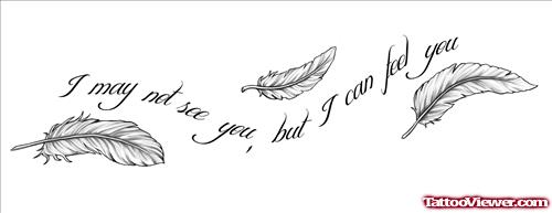 I May Not See You But I Can Feel You Three Feather Tattoo Designs
