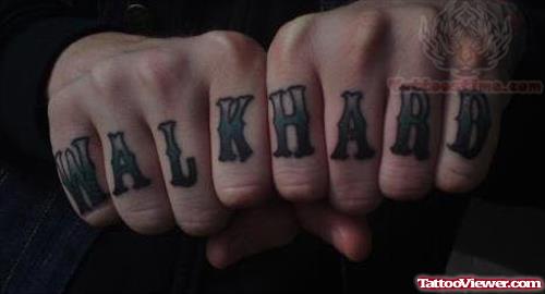 Walk Hard Tattoo On Fingers