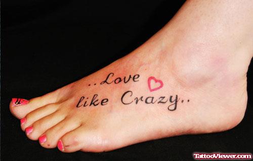 Love Like Crazy Foot Tattoo For Girls