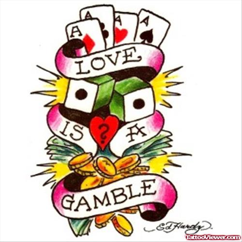 Love Is Gamble Tattoo Design