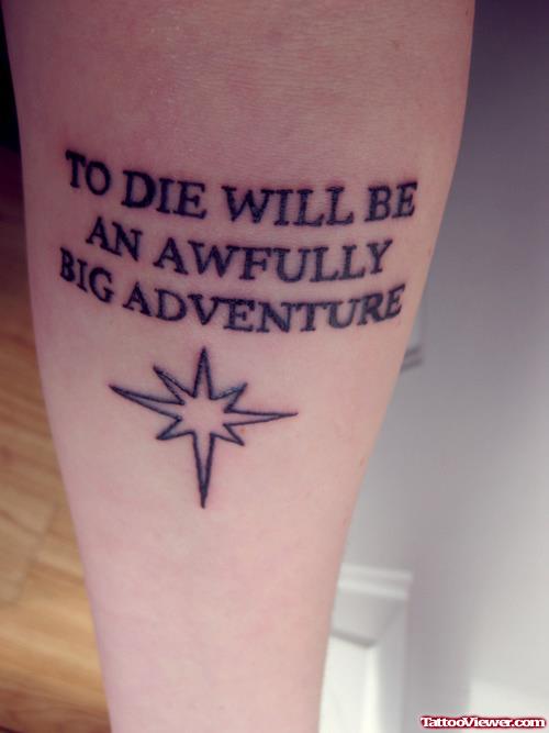 To Die Will Be An Awfully Big Adventure - Leg Tattoo