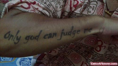 Only God Can Judge Me Tattoo On Right Arm