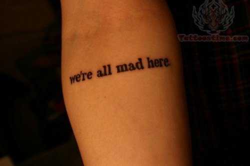 WeвЂ™re All Mad Here - Literary Tattoo