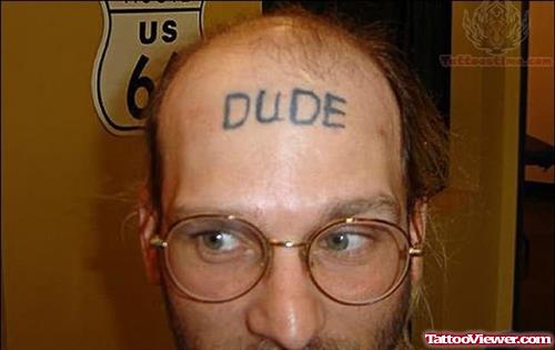 Dude Tattoo On Forehead