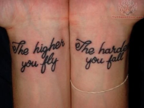 вЂњThe Higher You Fly, The Harder You FallвЂќ Tattoo On Wrist